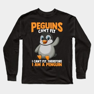 Penguins Can't Fly, I Can't Fly, I Am a Penguin Long Sleeve T-Shirt